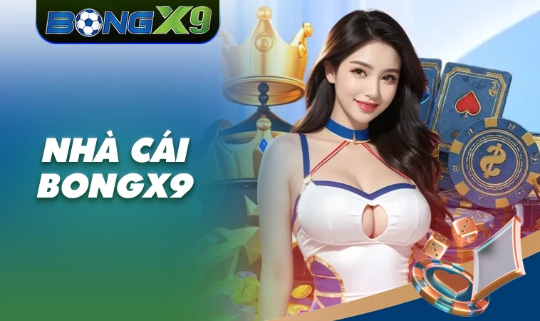 Nhà Cái BongX9 - Trang Cá Cược Số 1 Hàng Đầu Thị Trường Toàn Cầu